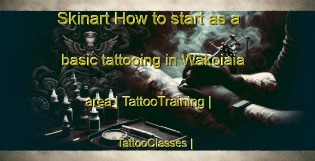 Skinart How to start as a basic tattooing in Wakoiaia area | TattooTraining | TattooClasses | SkinartTraining-Papua New Guinea